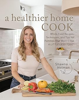 a healthier home cook whole food recipes techniques and tips for families that want to eat a little less