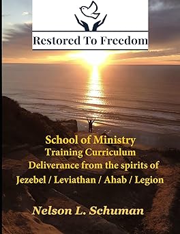 restored to freedom school of ministry training curriculum jezebel / leviathan / ahab spirit deliverance 1st