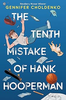 the tenth mistake of hank hooperman 1st edition gennifer choldenko 1524718920, 978-1524718923