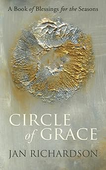 circle of grace a book of blessings for the seasons 1st edition jan richardson 0977816273, 978-0977816279