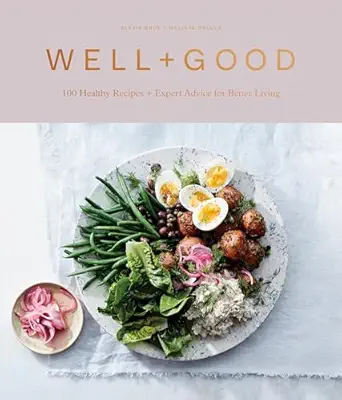 well+good cookbook 100 healthy recipes + expert advice for better living 1st edition alexia brue ,melisse