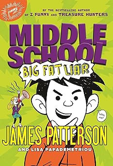 middle school big fat liar 1st edition james patterson ,lisa papademetriou ,neil swaab 0316322032,