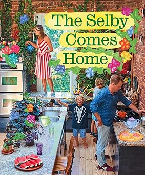 the selby comes home an interior design book for creative families 1st edition todd selby 1419769022,