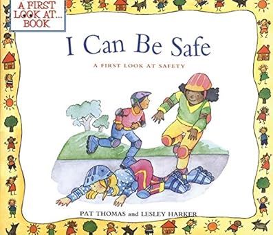 i can be safe a safety and mental health book for kids 1st edition pat thomas ,lesley harker 0764124609,