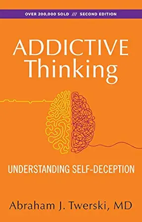 addictive thinking understanding self deception 1st edition abraham j twerski m d 1568381387, 978-1568381381