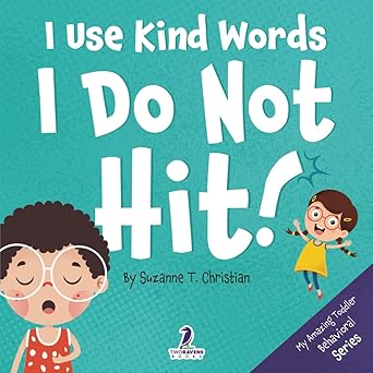i use kind words i do not hit an affirmation themed toddler book about not hitting 1st edition suzanne t