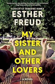 my sister and other lovers a novel 1st edition esther freud 0063434474, 978-0063434479