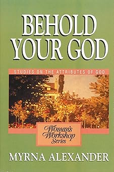 behold your god 1st edition myrna alexander ,ralph alexander 0310371317, 978-0310371311