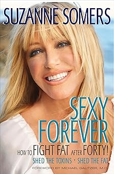 sexy forever how to fight fat after forty 1st edition suzanne somers ,michael galitzer 0307588513,