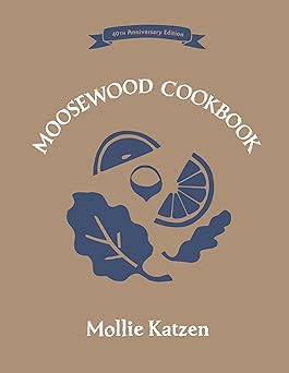 the moosewood cookbook 40th 1st edition mollie katzen 1607747561, 978-1607747567
