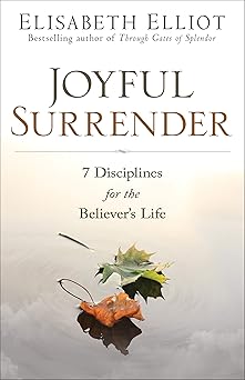 joyful surrender 7 disciplines for the believers life 1st edition elisabeth elliot 0800729471, 978-0800729479