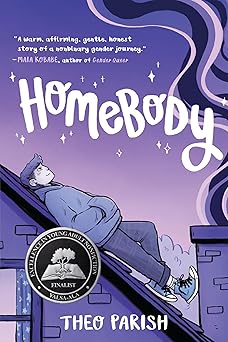 homebody a graphic memoir of gender identity exploration a yalsa excellence in nonfiction finalist 1st