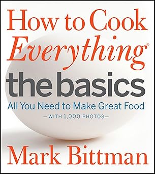 how to cook everything the basics all you need to make great food with 1 000 photos a beginner cookbook 1st