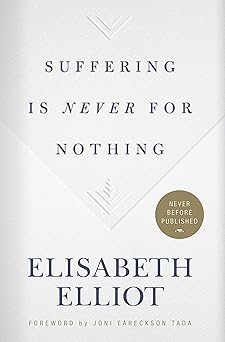 suffering is never for nothing 1st edition elisabeth elliot 1535914157, 978-1535914154