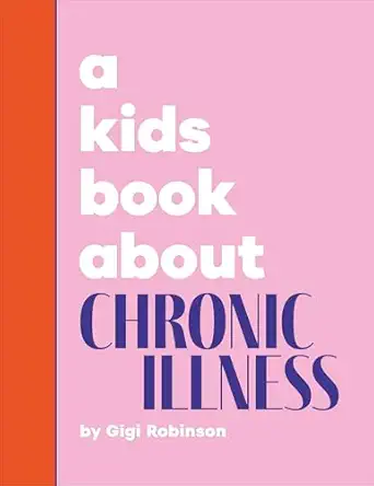 a kids book about chronic illness 1st edition gigi robinson 0241743958, 978-0241743959