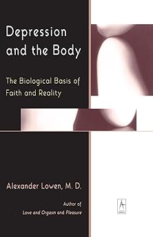 depression and the body the biological basis of faith and reality 1st edition alexander lowen 0140194657,
