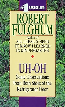 uh oh some observations from both sides of the refrigerator door 1st edition robert fulghum 0804111898,
