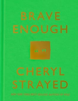 brave enough 1st edition cheryl strayed 1101946903, 978-1101946909