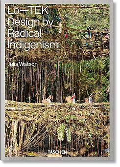 julia watson lo tek design by radical indigenism 1st edition taschen julian watson, w e studio 3836578182,