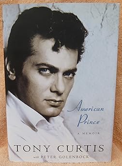american prince a memoir 1st edition tony curtis ,peter golenbock 0307408493, 978-0307408495