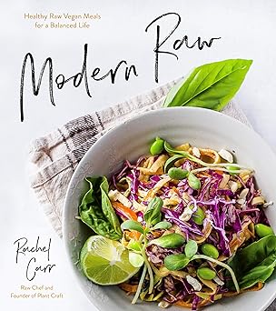 modern raw healthy raw vegan meals for a balanced life 1st edition rachel carr 1624147259, 978-1624147258