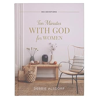 10 minutes with god for women 365 daily devotions 1st edition debbie alsdorf 1639528202, 978-1639528202