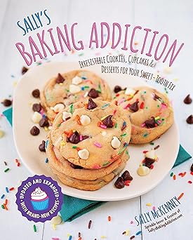 sallys baking addiction irresistible cookies cupcakes and desserts for your sweet tooth fix 1st edition sally