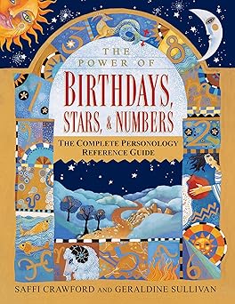 the power of birthdays stars and numbers the complete personology reference guide an astrology and numerology