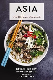 asia the ultimate cookbook 1st edition brian huskey ,vanessa cecea a ,jim sullivan 164643241x, 978-1646432417