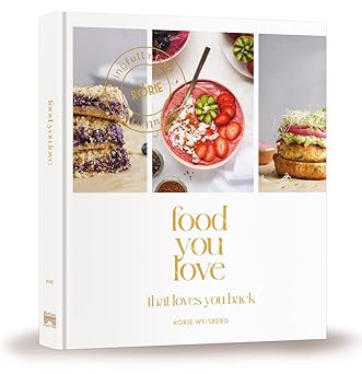 food you love that loves you back 1st edition rorie weisberg 1422630978, 978-1422630976