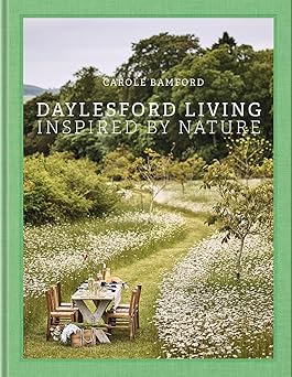 daylesford living inspired by nature organic lifestyle in the cotswolds 1st edition carole bamford ,martin
