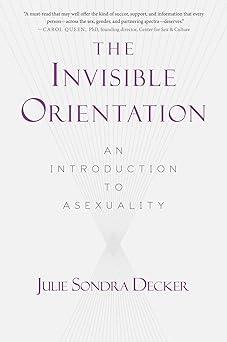 the invisible orientation an introduction to asexuality next generation indie book awards winner in lgbt 1st