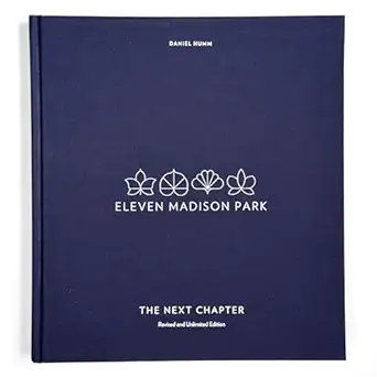 eleven madison park the next chapter revised and a cookbook 1st edition daniel humm ,janice barnes