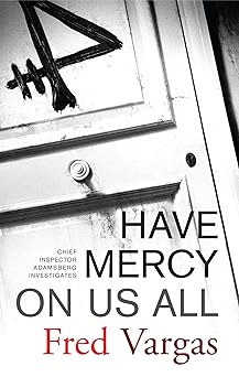 have mercy on us all a novel 1st edition fred vargas 0743284011, 978-0743284011