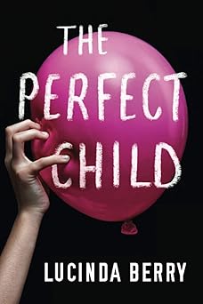the perfect child 1st edition lucinda berry 1503905128, 978-1503905122