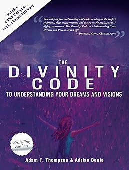 the divinity code to understanding your dreams and visions 1st edition adam thompson ,adrian beale ,patricia
