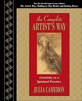 the complete artists way creativity as a spiritual practice 1st edition julia cameron 158542630x,