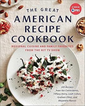the great american recipe cookbook regional cuisine and family favorites from the hit tv show 1st edition the