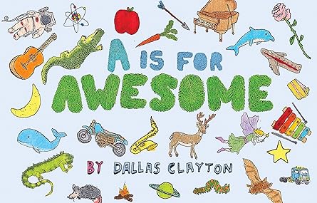 a is for awesome 1st edition dallas clayton 076365745x, 978-0763657451