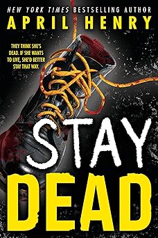 stay dead 1st edition april henry 0316480290, 978-0316480291