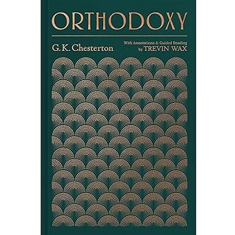 orthodoxy with annotations and guided reading by trevin wax 1st edition gilbert keith chesterton ,trevin wax