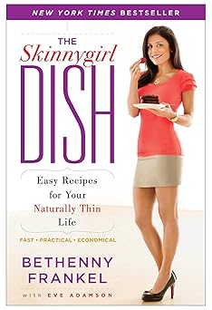 the skinnygirl dish easy recipes for your naturally thin life 1st edition bethenny frankel ,eve adamson