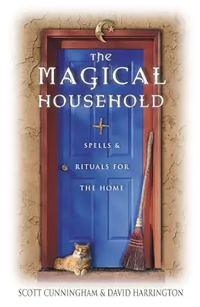 the magical household spells and rituals for the home 1st edition scott cunningham ,david harrington