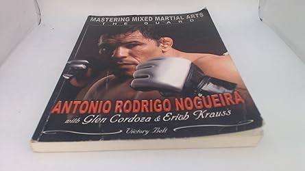 mastering mixed martial arts the guard 1st edition antonio rodrigo nogueira ,glen cordoza ,erich krauss
