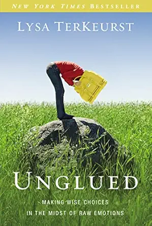 unglued making wise choices in the midst of raw emotions 1st edition lysa terkeurst 0310332796, 978-0310332794