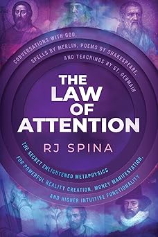 the law of attention the secret enlightened metaphysics for powerful reality creation money manifestation and