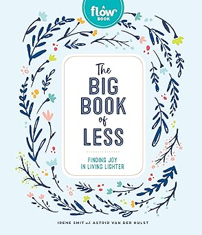 the big book of less finding joy in living lighter 1st edition irene smit ,astrid van der hulst ,editors of