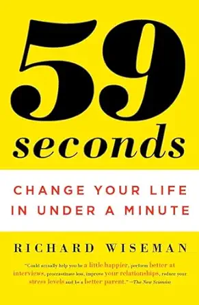 59 seconds change your life in under a minute 1st edition richard wiseman 0307474860, 978-0307474865