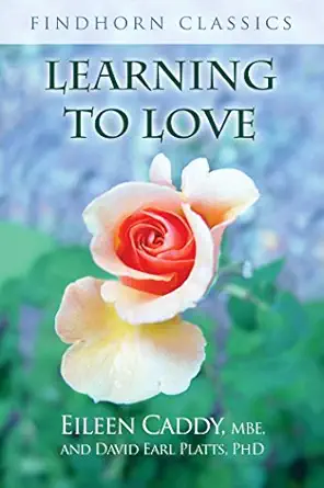 learning to love 1st edition eileen caddy ,david earl platts 1620558351, 978-1620558355