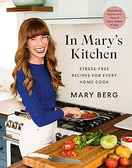 in marys kitchen stress free recipes for every home cook 1st edition mary berg 0525611940, 978-0525611943
